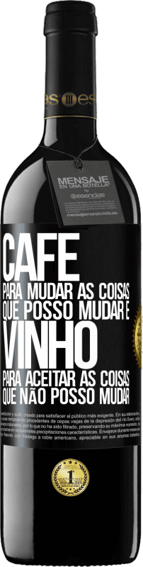 39,95 € Envio grátis | Vinho tinto Edição RED MBE Reserva CAFÉ para mudar as coisas que posso mudar e VINHO para aceitar as coisas que não posso mudar Etiqueta Preta. Etiqueta personalizável Reserva 12 Meses Colheita 2015 Tempranillo