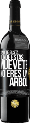 39,95 € Envío gratis | Vino Tinto Edición RED MBE Reserva Si no te gusta donde estás, muévete, no eres un árbol Etiqueta Negra. Etiqueta personalizable Reserva 12 Meses Cosecha 2014 Tempranillo