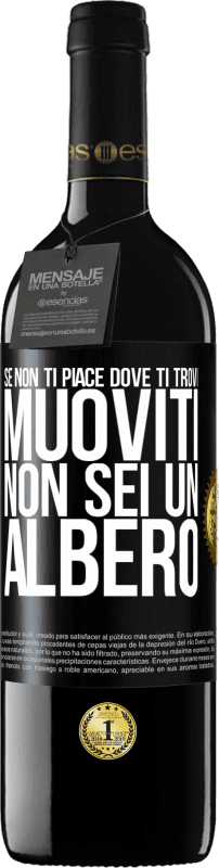 39,95 € Spedizione Gratuita | Vino rosso Edizione RED MBE Riserva Se non ti piace dove ti trovi, muoviti, non sei un albero Etichetta Nera. Etichetta personalizzabile Riserva 12 Mesi Raccogliere 2015 Tempranillo