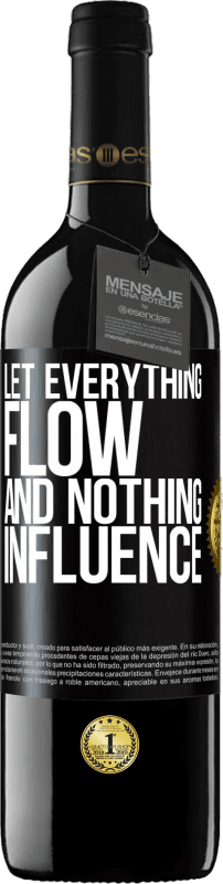 39,95 € Free Shipping | Red Wine RED Edition MBE Reserve Let everything flow and nothing influence Black Label. Customizable label Reserve 12 Months Harvest 2015 Tempranillo