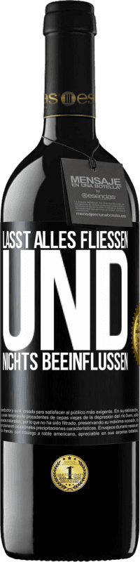 39,95 € Kostenloser Versand | Rotwein RED Ausgabe MBE Reserve Lasst alles fließen und nichts beeinflussen Schwarzes Etikett. Anpassbares Etikett Reserve 12 Monate Ernte 2015 Tempranillo