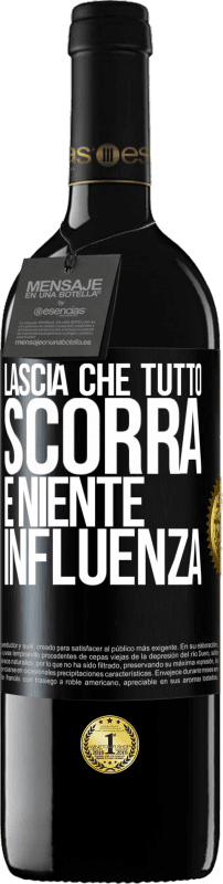 39,95 € Spedizione Gratuita | Vino rosso Edizione RED MBE Riserva Lascia che tutto scorra e niente influenza Etichetta Nera. Etichetta personalizzabile Riserva 12 Mesi Raccogliere 2015 Tempranillo