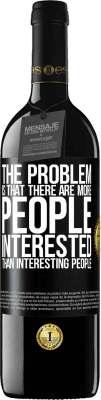 39,95 € Free Shipping | Red Wine RED Edition MBE Reserve The problem is that there are more people interested than interesting people Black Label. Customizable label Reserve 12 Months Harvest 2015 Tempranillo