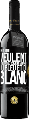 39,95 € Envoi gratuit | Vin rouge Édition RED MBE Réserve Ceux qui veulent du bleu ciel doivent mélanger du bleu et du blanc Étiquette Noire. Étiquette personnalisable Réserve 12 Mois Récolte 2015 Tempranillo