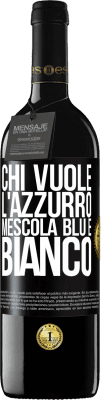 39,95 € Spedizione Gratuita | Vino rosso Edizione RED MBE Riserva Chi vuole l'azzurro, mescola blu e bianco Etichetta Nera. Etichetta personalizzabile Riserva 12 Mesi Raccogliere 2015 Tempranillo