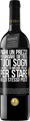 39,95 € Spedizione Gratuita | Vino rosso Edizione RED MBE Riserva Paghi un prezzo per andare dietro ai tuoi sogni e un prezzo ancora più alto per stare nello stesso posto Etichetta Nera. Etichetta personalizzabile Riserva 12 Mesi Raccogliere 2015 Tempranillo