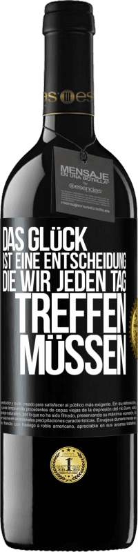 39,95 € Kostenloser Versand | Rotwein RED Ausgabe MBE Reserve Das Glück ist eine Entscheidung, die wir jeden Tag treffen müssen Schwarzes Etikett. Anpassbares Etikett Reserve 12 Monate Ernte 2015 Tempranillo