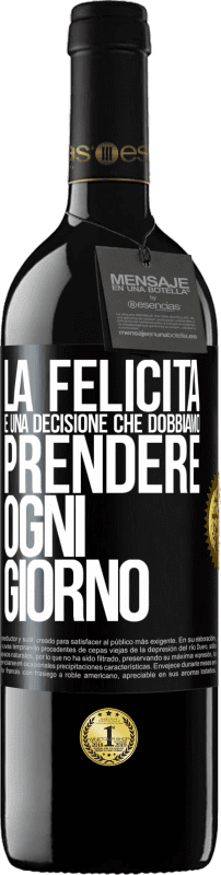 39,95 € Spedizione Gratuita | Vino rosso Edizione RED MBE Riserva La felicità è una decisione che dobbiamo prendere ogni giorno Etichetta Nera. Etichetta personalizzabile Riserva 12 Mesi Raccogliere 2015 Tempranillo