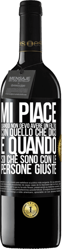 39,95 € Spedizione Gratuita | Vino rosso Edizione RED MBE Riserva Mi piace quando non devo avere un filtro con quello che dico. È quando so che sono con le persone giuste Etichetta Nera. Etichetta personalizzabile Riserva 12 Mesi Raccogliere 2015 Tempranillo