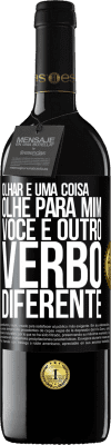 39,95 € Envio grátis | Vinho tinto Edição RED MBE Reserva Olhar é uma coisa. Olhe para mim, você é outro verbo diferente Etiqueta Preta. Etiqueta personalizável Reserva 12 Meses Colheita 2016 Tempranillo