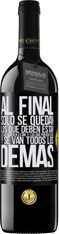 39,95 € Envío gratis | Vino Tinto Edición RED MBE Reserva Al final, sólo se quedan los que deben estar, los que quieren estar y los que pueden estar. Y se van todos los demás Etiqueta Negra. Etiqueta personalizable Reserva 12 Meses Cosecha 2015 Tempranillo