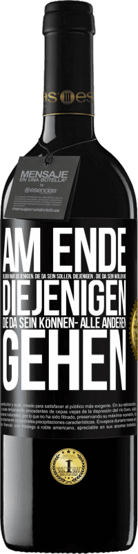 39,95 € Kostenloser Versand | Rotwein RED Ausgabe MBE Reserve Am Ende bleiben nur diejenigen, die da sein sollen, diejenigen , die da sein wollen und diejenigen die da sein können- Alle ande Schwarzes Etikett. Anpassbares Etikett Reserve 12 Monate Ernte 2015 Tempranillo