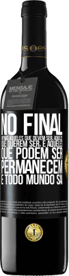 39,95 € Envio grátis | Vinho tinto Edição RED MBE Reserva No final, apenas aqueles que devem ser, aqueles que querem ser e aqueles que podem ser permanecem. E todo mundo sai Etiqueta Preta. Etiqueta personalizável Reserva 12 Meses Colheita 2014 Tempranillo