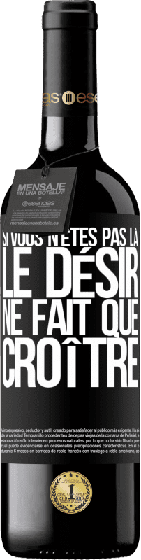 39,95 € Envoi gratuit | Vin rouge Édition RED MBE Réserve Si vous n'êtes pas là, le désir ne fait que croître Étiquette Noire. Étiquette personnalisable Réserve 12 Mois Récolte 2015 Tempranillo