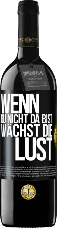 39,95 € Kostenloser Versand | Rotwein RED Ausgabe MBE Reserve Wenn du nicht da bist, wächst die Lust Schwarzes Etikett. Anpassbares Etikett Reserve 12 Monate Ernte 2015 Tempranillo