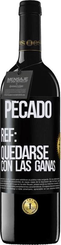 39,95 € Envío gratis | Vino Tinto Edición RED MBE Reserva Pecado. Ref: quedarse con las ganas Etiqueta Negra. Etiqueta personalizable Reserva 12 Meses Cosecha 2015 Tempranillo