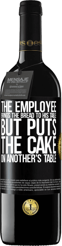 39,95 € 免费送货 | 红酒 RED版 MBE 预订 员工把面包拿到他的桌子上，但是把蛋糕放在别人的桌子上 黑标. 可自定义的标签 预订 12 个月 收成 2014 Tempranillo