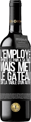 39,95 € Envoi gratuit | Vin rouge Édition RED MBE Réserve L'employé apporte le pain à sa table, mais met le gâteau sur la table d'un autre Étiquette Noire. Étiquette personnalisable Réserve 12 Mois Récolte 2016 Tempranillo