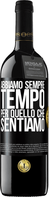 39,95 € Spedizione Gratuita | Vino rosso Edizione RED MBE Riserva Abbiamo sempre tempo per quello che sentiamo Etichetta Nera. Etichetta personalizzabile Riserva 12 Mesi Raccogliere 2015 Tempranillo