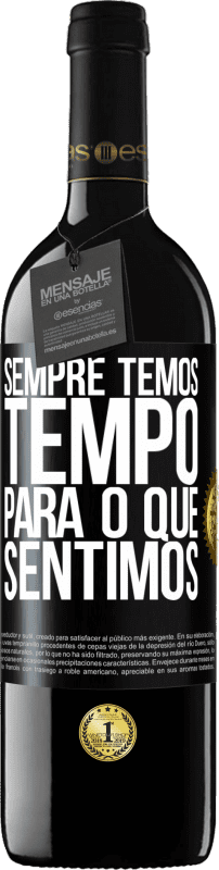 39,95 € Envio grátis | Vinho tinto Edição RED MBE Reserva Sempre temos tempo para o que sentimos Etiqueta Preta. Etiqueta personalizável Reserva 12 Meses Colheita 2016 Tempranillo