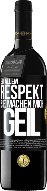 39,95 € Kostenloser Versand | Rotwein RED Ausgabe MBE Reserve Bei allem Respekt, Sie machen mich geil Schwarzes Etikett. Anpassbares Etikett Reserve 12 Monate Ernte 2015 Tempranillo