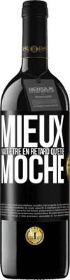 39,95 € Envoi gratuit | Vin rouge Édition RED MBE Réserve Mieux vaut être en retard qu'être moche Étiquette Noire. Étiquette personnalisable Réserve 12 Mois Récolte 2015 Tempranillo