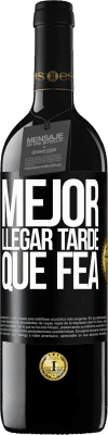 39,95 € Envío gratis | Vino Tinto Edición RED MBE Reserva Mejor llegar tarde que fea Etiqueta Negra. Etiqueta personalizable Reserva 12 Meses Cosecha 2015 Tempranillo