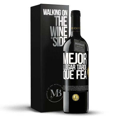 «Mejor llegar tarde que fea» Edición RED MBE Reserva