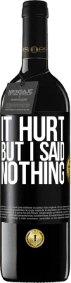 39,95 € Free Shipping | Red Wine RED Edition MBE Reserve It hurt, but I said nothing Black Label. Customizable label Reserve 12 Months Harvest 2016 Tempranillo