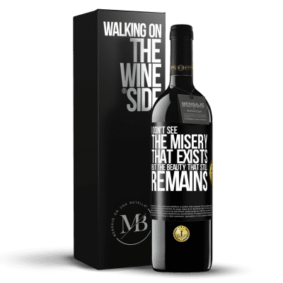 «I don't see the misery that exists but the beauty that still remains» RED Edition MBE Reserve