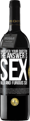 39,95 € Free Shipping | Red Wine RED Edition MBE Reserve Whatever your question, the answer is sex. Wild and furious sex! Black Label. Customizable label Reserve 12 Months Harvest 2015 Tempranillo