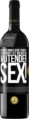 39,95 € Kostenloser Versand | Rotwein RED Ausgabe MBE Reserve Was auch immer deine Frage ist, die Antwort ist wilder und wütender Sex! Schwarzes Etikett. Anpassbares Etikett Reserve 12 Monate Ernte 2014 Tempranillo