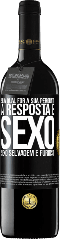 39,95 € Envio grátis | Vinho tinto Edição RED MBE Reserva Seja qual for a sua pergunta, a resposta é sexo. Sexo selvagem e furioso! Etiqueta Preta. Etiqueta personalizável Reserva 12 Meses Colheita 2015 Tempranillo