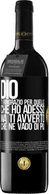 39,95 € Spedizione Gratuita | Vino rosso Edizione RED MBE Riserva Dio, ti ringrazio per quello che ho adesso, ma ti avverto che ne vado di più Etichetta Nera. Etichetta personalizzabile Riserva 12 Mesi Raccogliere 2015 Tempranillo