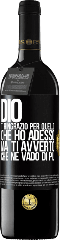 39,95 € Spedizione Gratuita | Vino rosso Edizione RED MBE Riserva Dio, ti ringrazio per quello che ho adesso, ma ti avverto che ne vado di più Etichetta Nera. Etichetta personalizzabile Riserva 12 Mesi Raccogliere 2015 Tempranillo