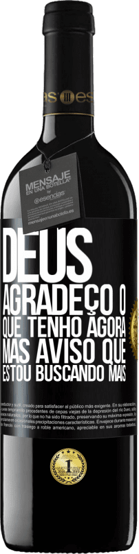 39,95 € Envio grátis | Vinho tinto Edição RED MBE Reserva Deus, agradeço o que tenho agora, mas aviso que estou buscando mais Etiqueta Preta. Etiqueta personalizável Reserva 12 Meses Colheita 2015 Tempranillo