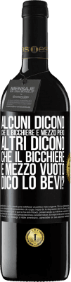 39,95 € Spedizione Gratuita | Vino rosso Edizione RED MBE Riserva Alcuni dicono che il bicchiere è mezzo pieno, altri dicono che il bicchiere è mezzo vuoto. Dico lo bevi? Etichetta Nera. Etichetta personalizzabile Riserva 12 Mesi Raccogliere 2016 Tempranillo