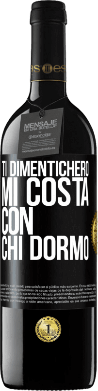 39,95 € Spedizione Gratuita | Vino rosso Edizione RED MBE Riserva Ti dimenticherò, mi costa con chi dormo Etichetta Nera. Etichetta personalizzabile Riserva 12 Mesi Raccogliere 2015 Tempranillo