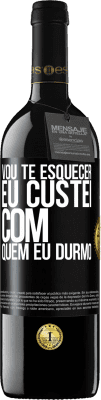 39,95 € Envio grátis | Vinho tinto Edição RED MBE Reserva Vou te esquecer, eu custei com quem eu durmo Etiqueta Preta. Etiqueta personalizável Reserva 12 Meses Colheita 2015 Tempranillo