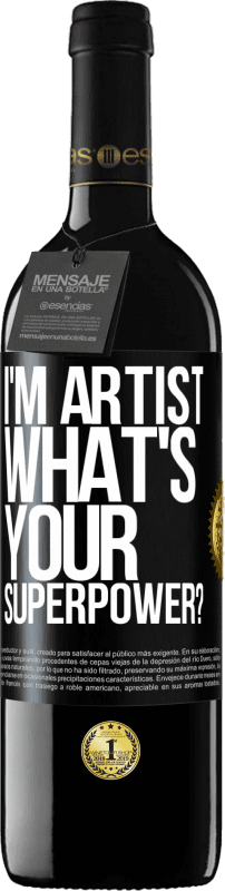 39,95 € Free Shipping | Red Wine RED Edition MBE Reserve I'm artist. What's your superpower? Black Label. Customizable label Reserve 12 Months Harvest 2016 Tempranillo