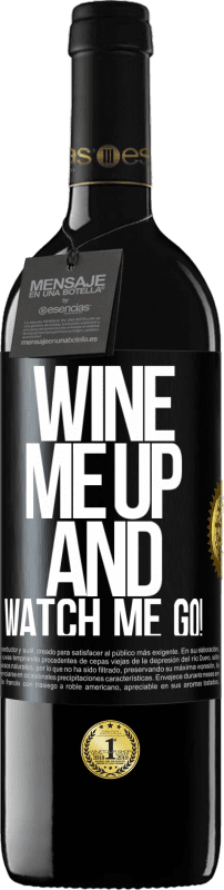 39,95 € Spedizione Gratuita | Vino rosso Edizione RED MBE Riserva Wine me up and watch me go! Etichetta Nera. Etichetta personalizzabile Riserva 12 Mesi Raccogliere 2016 Tempranillo