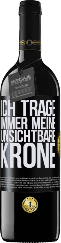 39,95 € Kostenloser Versand | Rotwein RED Ausgabe MBE Reserve Ich trage immer meine unsichtbare Krone Schwarzes Etikett. Anpassbares Etikett Reserve 12 Monate Ernte 2015 Tempranillo