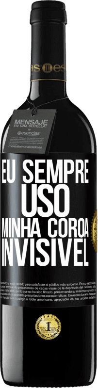 39,95 € Envio grátis | Vinho tinto Edição RED MBE Reserva Eu sempre uso minha coroa invisível Etiqueta Preta. Etiqueta personalizável Reserva 12 Meses Colheita 2015 Tempranillo