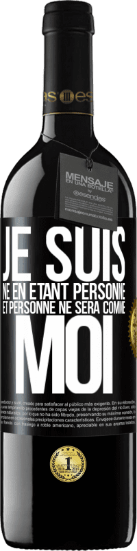 39,95 € Envoi gratuit | Vin rouge Édition RED MBE Réserve Je suis né en étant personne. Et personne ne sera comme moi Étiquette Noire. Étiquette personnalisable Réserve 12 Mois Récolte 2015 Tempranillo