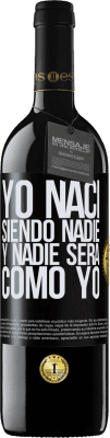 39,95 € Envío gratis | Vino Tinto Edición RED MBE Reserva Yo nací siendo nadie. Y nadie será como yo Etiqueta Negra. Etiqueta personalizable Reserva 12 Meses Cosecha 2015 Tempranillo