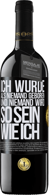 39,95 € Kostenloser Versand | Rotwein RED Ausgabe MBE Reserve Ich wurde als Niemand geboren. Und niemand wird so sein wie ich Schwarzes Etikett. Anpassbares Etikett Reserve 12 Monate Ernte 2015 Tempranillo