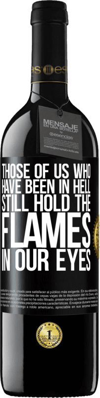 39,95 € Free Shipping | Red Wine RED Edition MBE Reserve Those of us who have been in hell still hold the flames in our eyes Black Label. Customizable label Reserve 12 Months Harvest 2014 Tempranillo