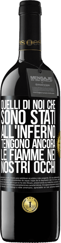 39,95 € Spedizione Gratuita | Vino rosso Edizione RED MBE Riserva Quelli di noi che sono stati all'inferno tengono ancora le fiamme nei nostri occhi Etichetta Nera. Etichetta personalizzabile Riserva 12 Mesi Raccogliere 2015 Tempranillo