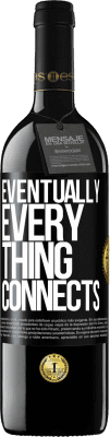 39,95 € 免费送货 | 红酒 RED版 MBE 预订 Eventually, everything connects 黑标. 可自定义的标签 预订 12 个月 收成 2016 Tempranillo