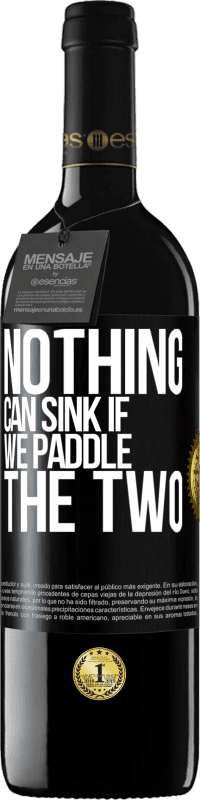 39,95 € Free Shipping | Red Wine RED Edition MBE Reserve Nothing can sink if we paddle the two Black Label. Customizable label Reserve 12 Months Harvest 2015 Tempranillo